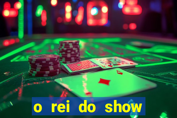 o rei do show filme completo dublado drive